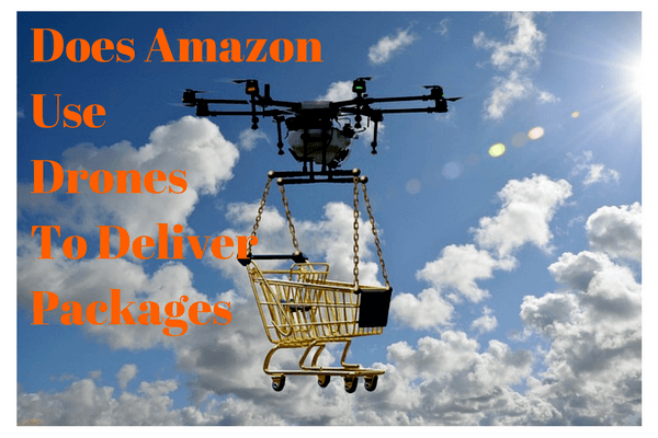 Does Amazon Use Drones To Deliver Packages? How Will They Work?